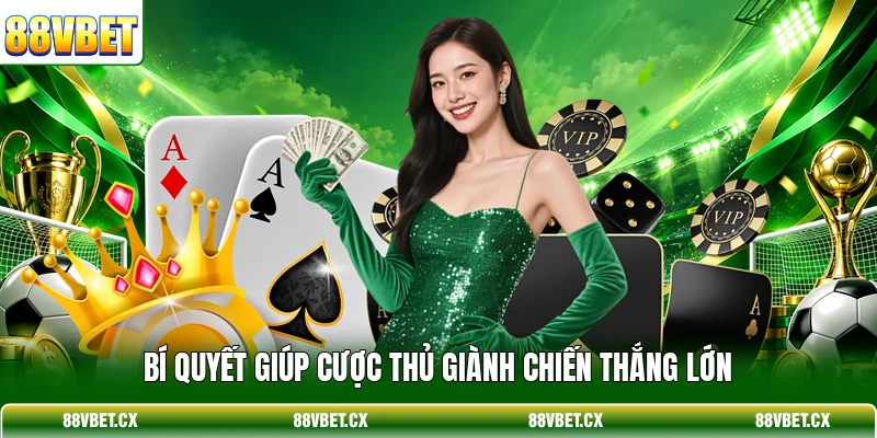 Bí quyết giúp cược thủ giành chiến thắng lớn