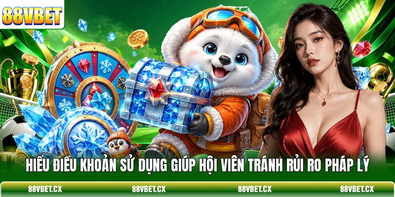 Điều Khoản Sử Dụng 1 Hiểu điều khoản sử dụng giúp hội viên tránh rủi ro pháp lý