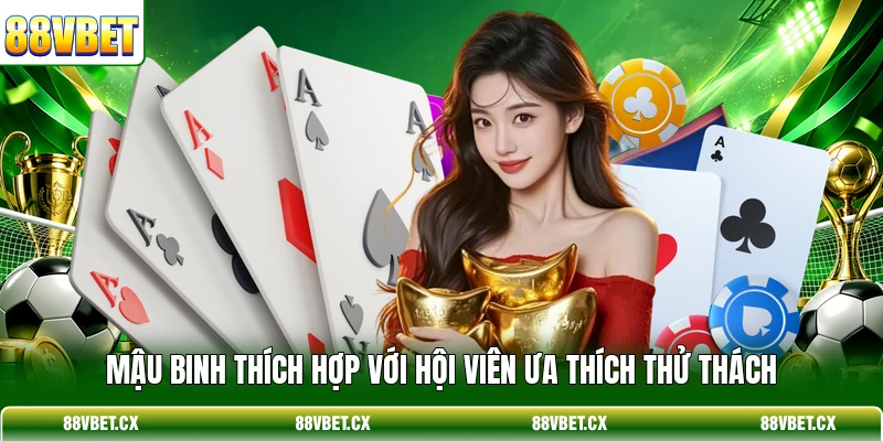 Game Bài Đổi Thưởng - Top 3 Bộ Môn Hot Nhất Tại 88VBET 3 Mậu Binh thích hợp với hội viên ưa thích thử thách