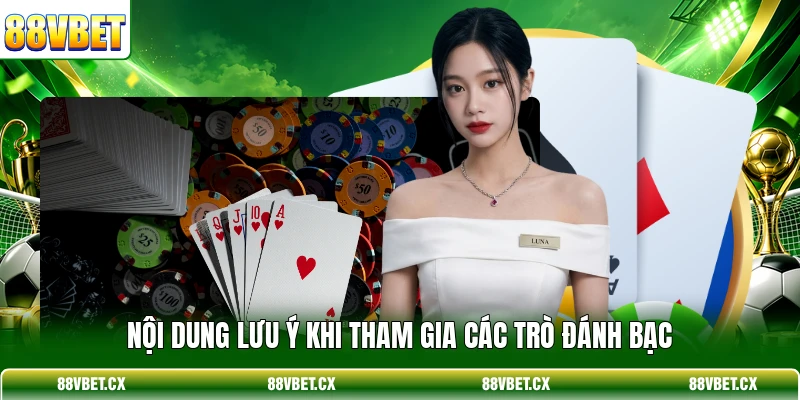 Casino 88vbet 3 Nội dung lưu ý khi tham gia các trò đánh bạc