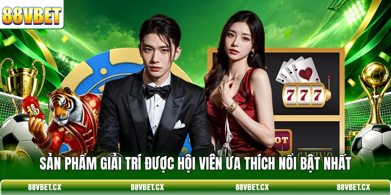 88VBET Indian ⭐️ Trang Chủ 88VBET.COM 10 Sản phẩm giải trí được hội viên ưa thích nổi bật nhất