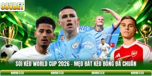 Soi Kèo World Cup 2026