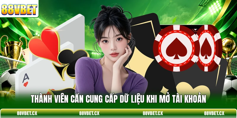 Thành viên cần cung cấp dữ liệu khi mở tài khoản